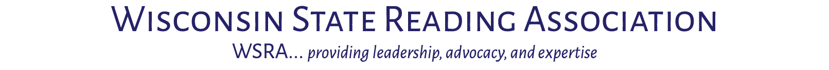 Wisconsin State Reading Association WSRA    providing leadership, advocacy, and expertise